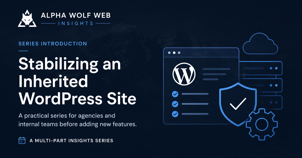 Before You Add Another Feature: Stabilizing an Inherited WordPress Site
